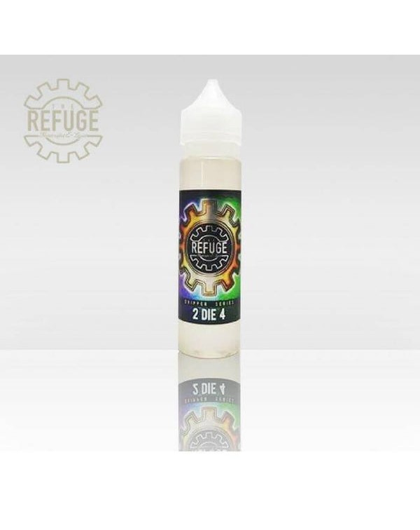 2 Die 4 by The Refuge Handcrafted E-Liquid